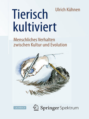 cover image of Tierisch kultiviert--Menschliches Verhalten zwischen Kultur und Evolution